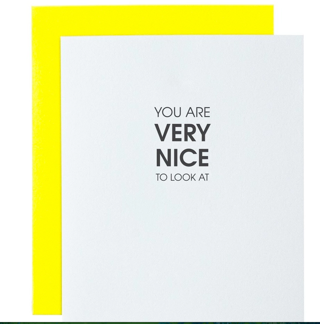'You Are Very Nice To Look At' Card